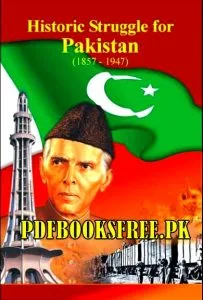 Historic Struggle For Pakistan 1857 to 1947 By Prof. Dr. Muniruddin Chughtai