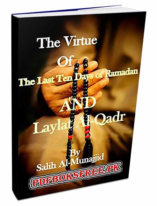 The Virtue of the Last Ten Days of Ramadan And Laylat Al-Qadr Pdf Free Download