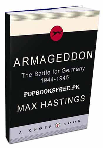 Armageddon The battle for Germany 1944-1945 By Max Hastings Pdf Free Download