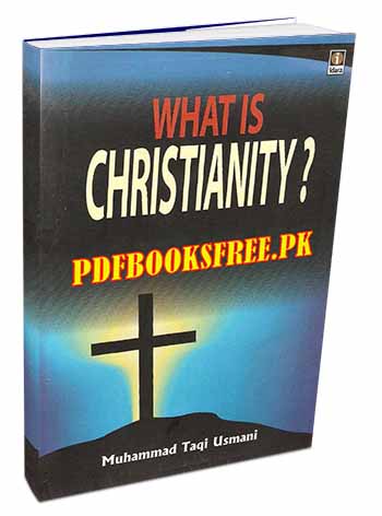 What is Christianity By Mufti Taqi Usmani Pdf Free Download