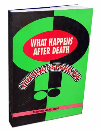 What Happens After Death By Maulana Ashiq Ilahi Pdf Free Download