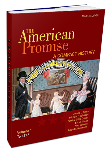 The American Promise A Compact History Fourth Edition Volume I to 1877