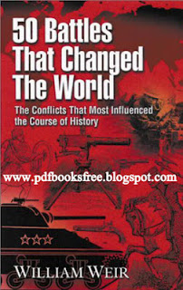 50 Battles That Changed The World By William Weir