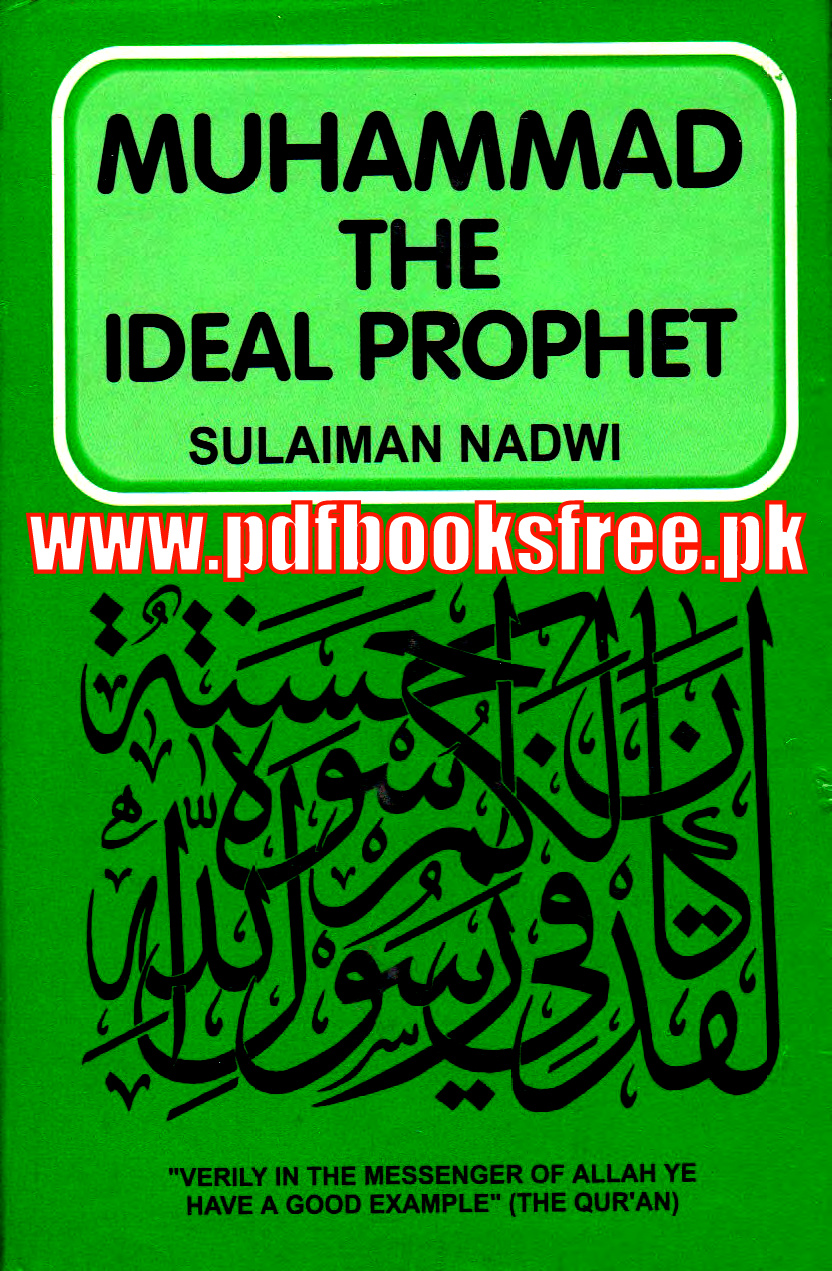 Muhammad s.a.w The Ideal Prophet By Allama Sulaiman Nadvi