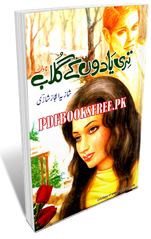 Teri Yaadon Ke Gulab Novel By Shazia Ijaz Pdf Free Download