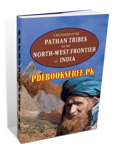 A Dictionary of the Pathan Tribes on the North-West Frontier of India Pdf Free Download