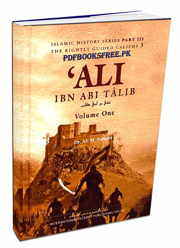 Ali Ibn Abi Talib 2 Volumes by Dr. Ali M Sallabi Pdf Free Download