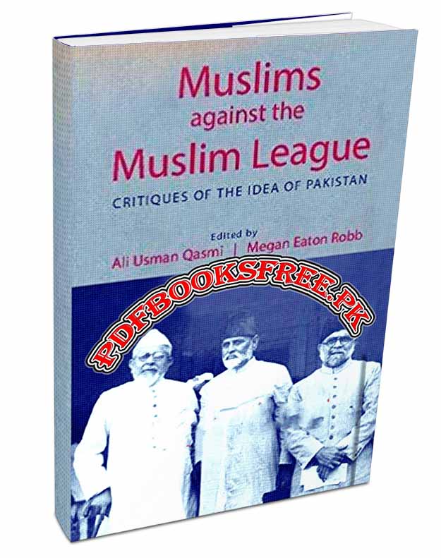 Muslims against the Muslim League by Ali Usman Qasmi Pdf Free Download