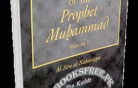 The Life of Prophet Muhammad by Imam Ibn Kathir PDF Free Download