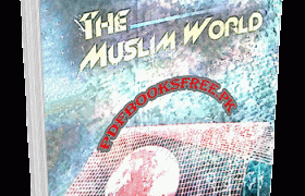 The Muslim World By Professor Bakhtiar PDF Free Download